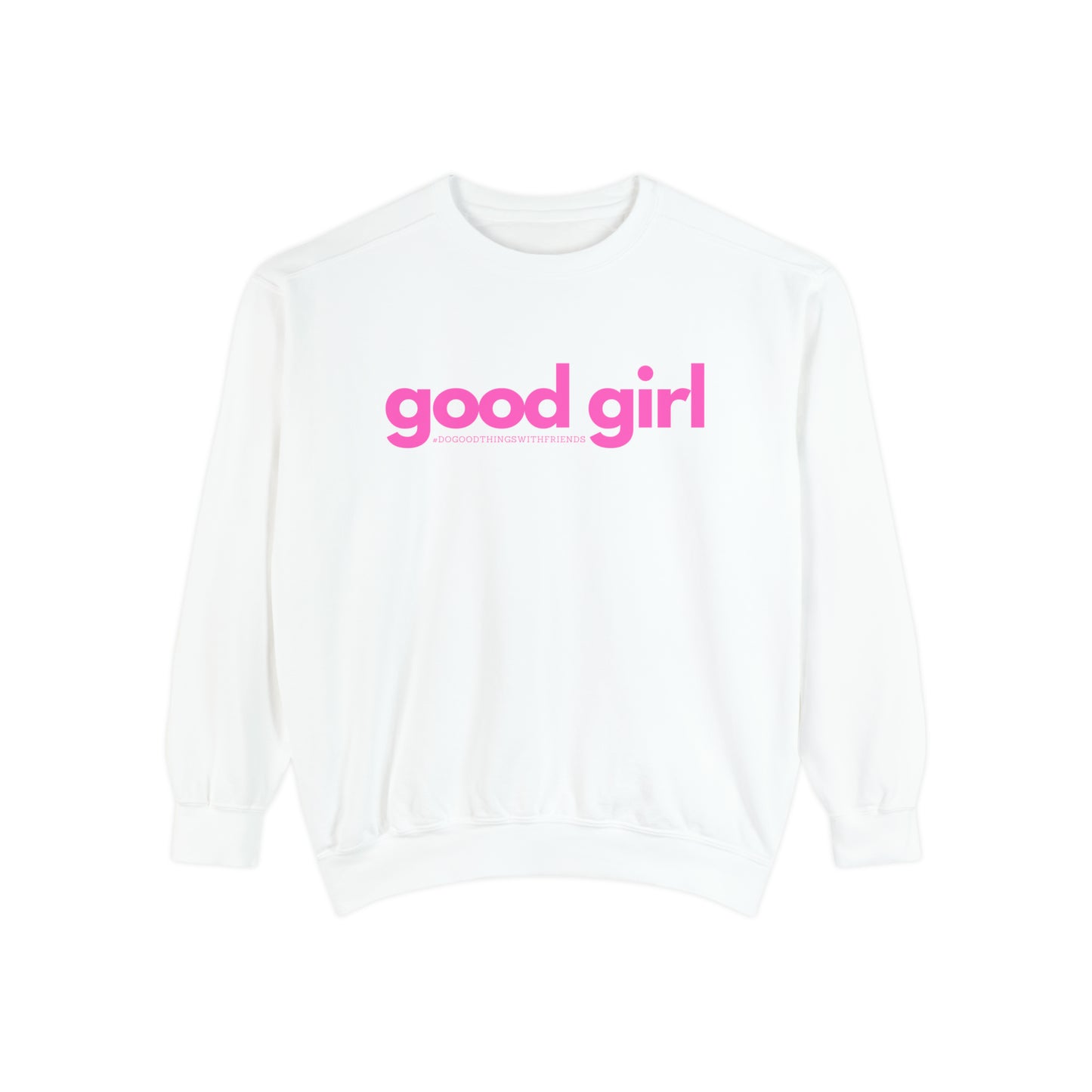 Premium Good Girl Garment-Dyed Sweatshirt