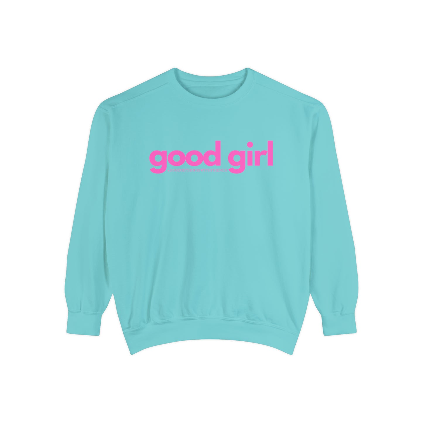 Premium Good Girl Garment-Dyed Sweatshirt