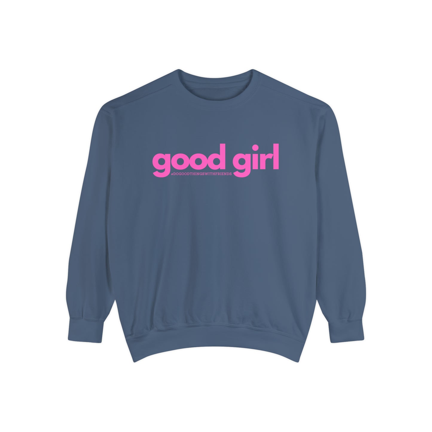 Premium Good Girl Garment-Dyed Sweatshirt