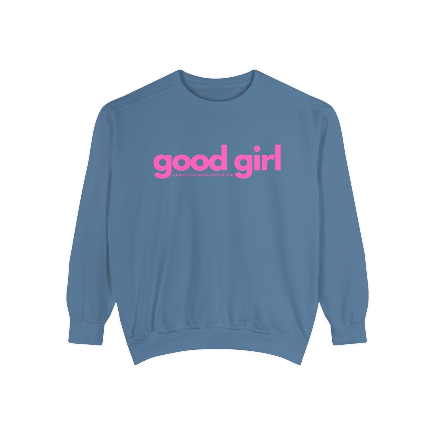 Premium Good Girl Garment-Dyed Sweatshirt