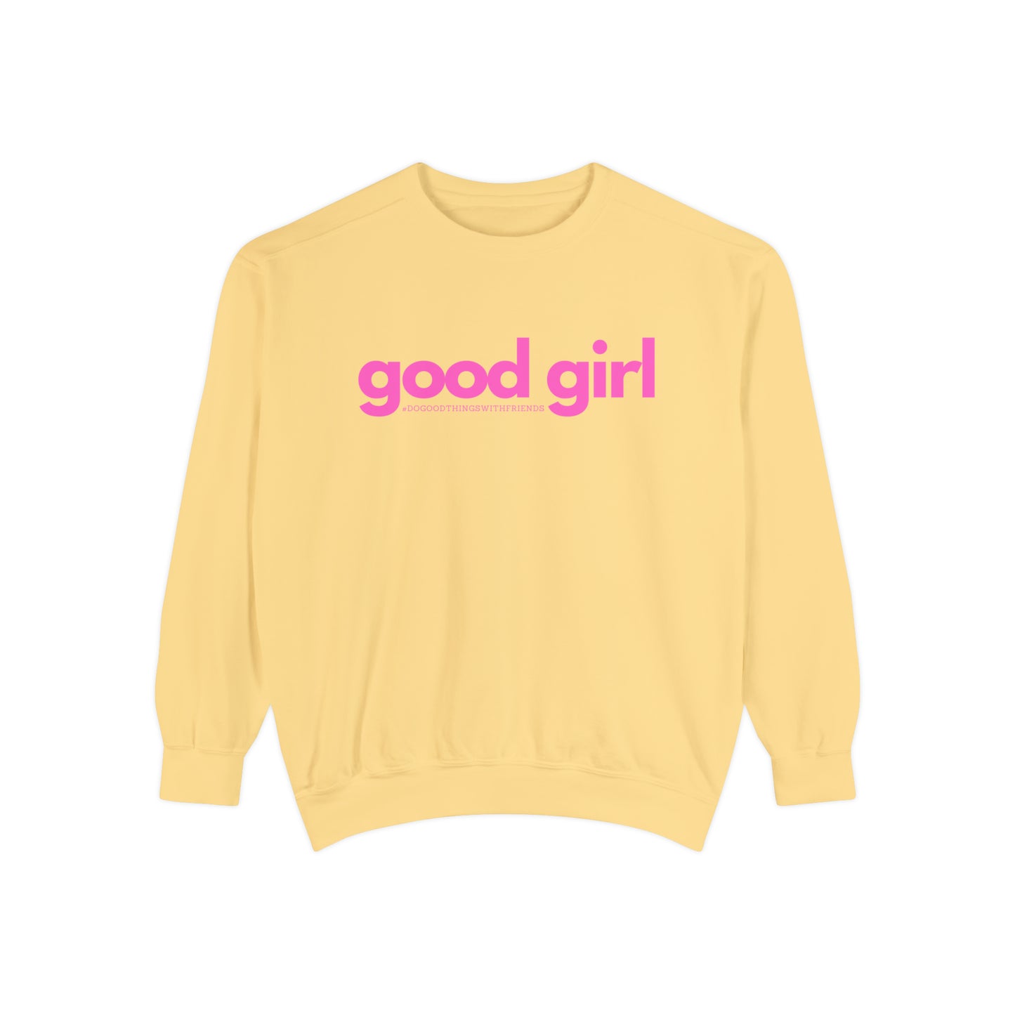 Premium Good Girl Garment-Dyed Sweatshirt