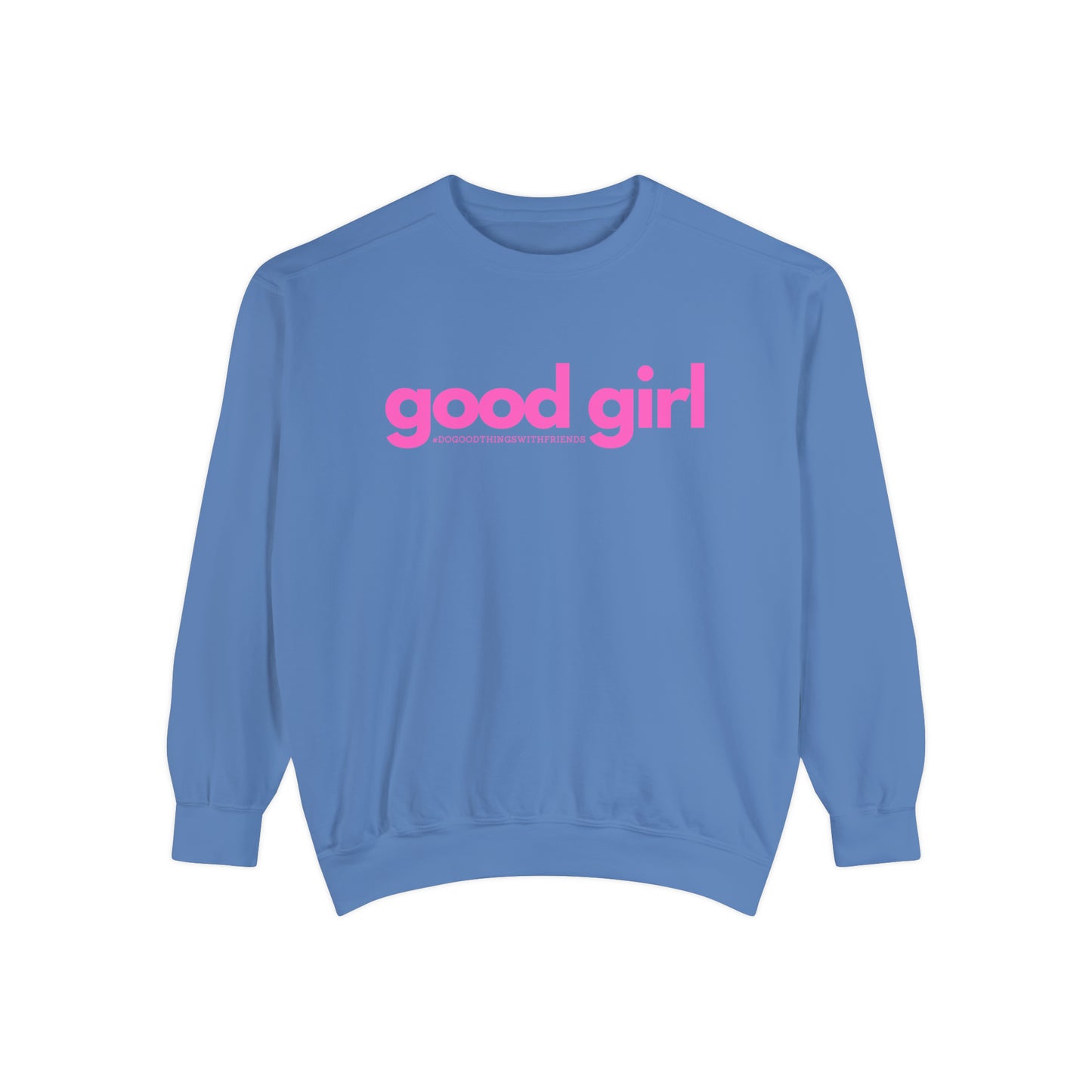 Premium Good Girl Garment-Dyed Sweatshirt