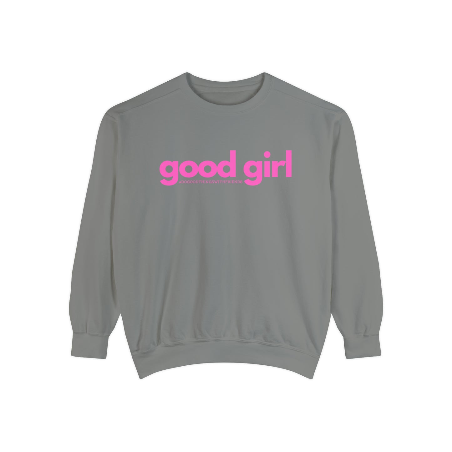 Premium Good Girl Garment-Dyed Sweatshirt