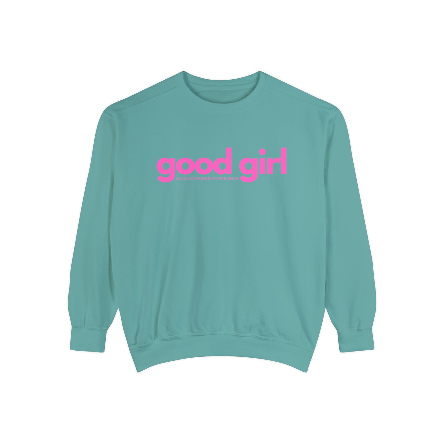 Premium Good Girl Garment-Dyed Sweatshirt
