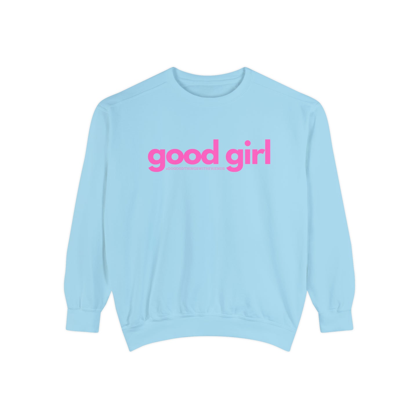 Premium Good Girl Garment-Dyed Sweatshirt