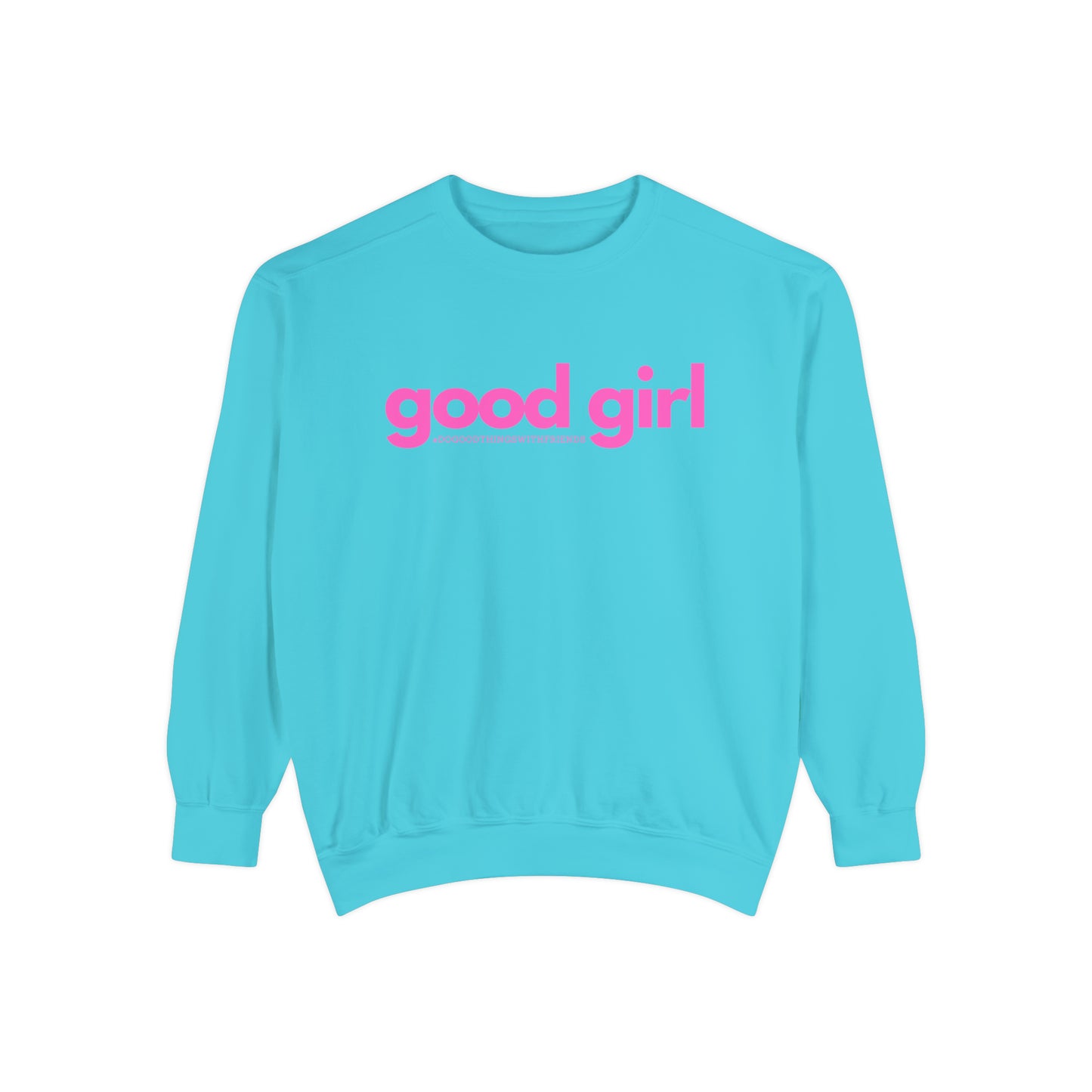 Premium Good Girl Garment-Dyed Sweatshirt