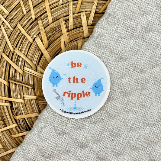 Be the Ripple Sticker