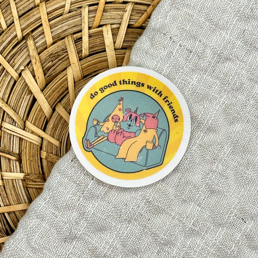 Do Good Things With Friends Sticker
