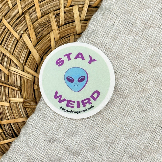 Stay Weird Sticker