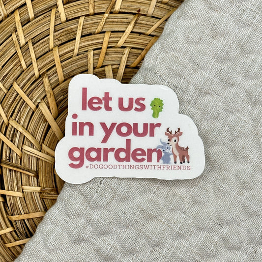 Let Us In Your Garden Sticker