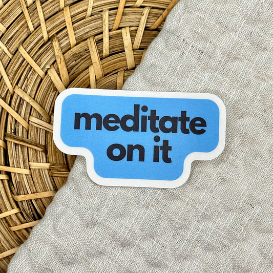 Meditate On It Sticker